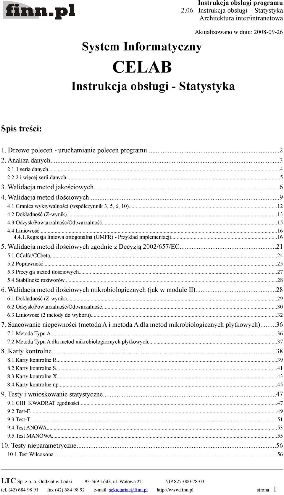 Drzewo poleceń - uruchamianie poleceń programu...2 2. Analiza danych...3 2.1.1 seria danych...4 2.2.2 i więcej serii danych...5 3. Walidacja metod jakościowych...6 4. Walidacja metod ilościowych...9 4.