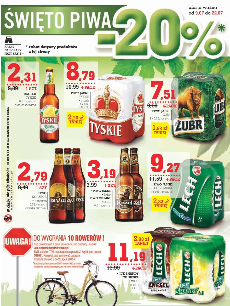 gronie 4 x 0,5 l 4,40 zł / 1 l 2,20 zł 3,19 3,99 PIWO JASNE leżak PIWO CIEMNE KOZEL 0,5 l, 6,38 zł / 1 l 7,51 9,39 PIWO JASNE ŻUBR 4 x 0,5 l, 3,76 zł / 1 l