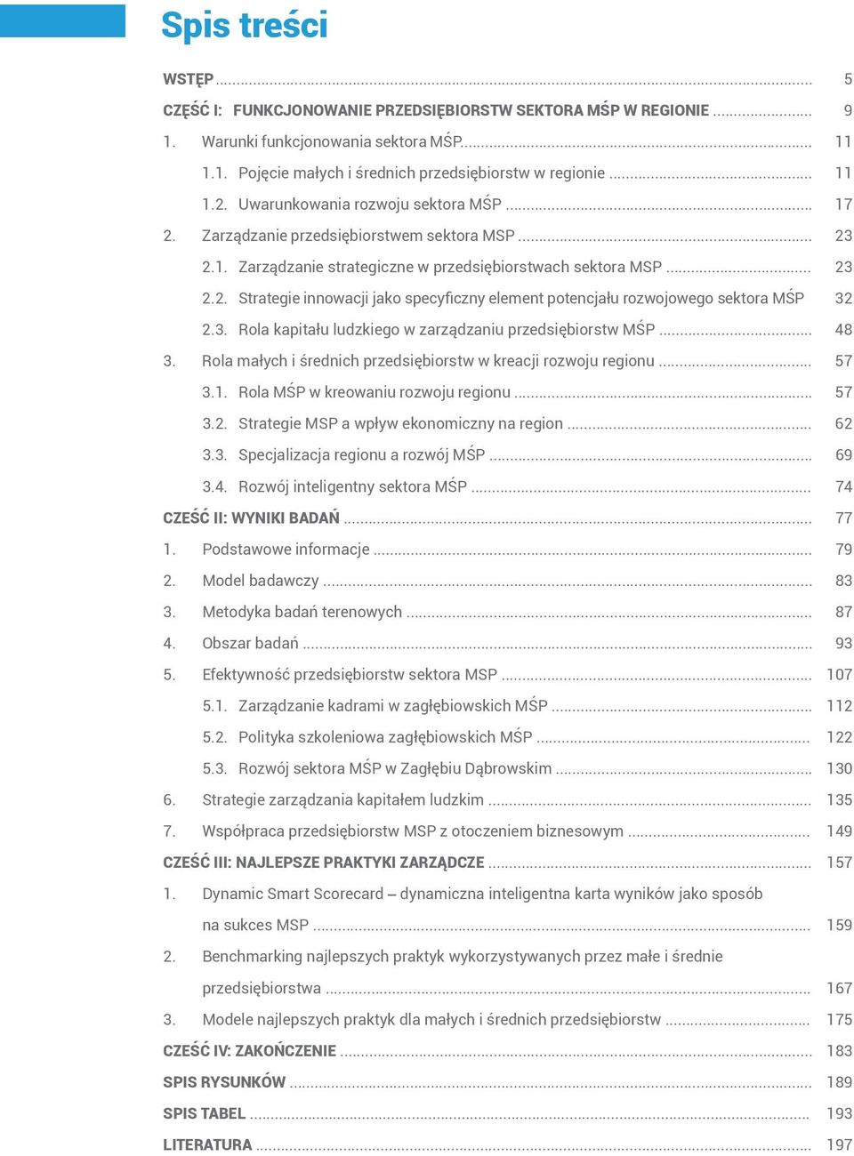 3. Rola kapitału ludzkiego w zarządzaniu przedsiębiorstw MŚP... 48 3. Rola małych i średnich przedsiębiorstw w kreacji rozwoju regionu... 57 3.1. Rola MŚP w kreowaniu rozwoju regionu... 57 3.2.