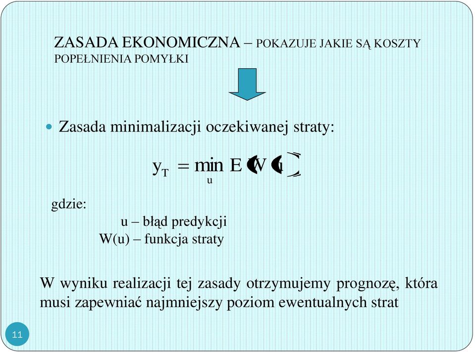 predkcji W(u) funkcja strat u E W u W wniku realizacji tej zasad