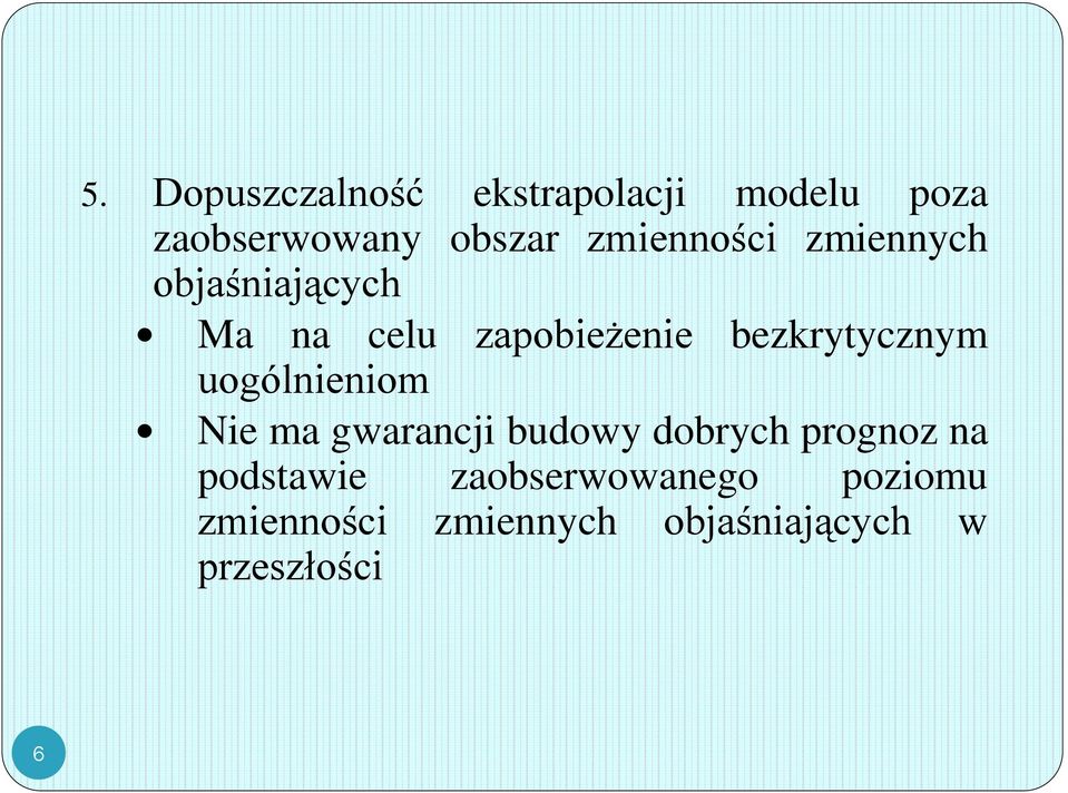 bezkrtcznm uogólnieniom Nie ma gwarancji budow dobrch prognoz na