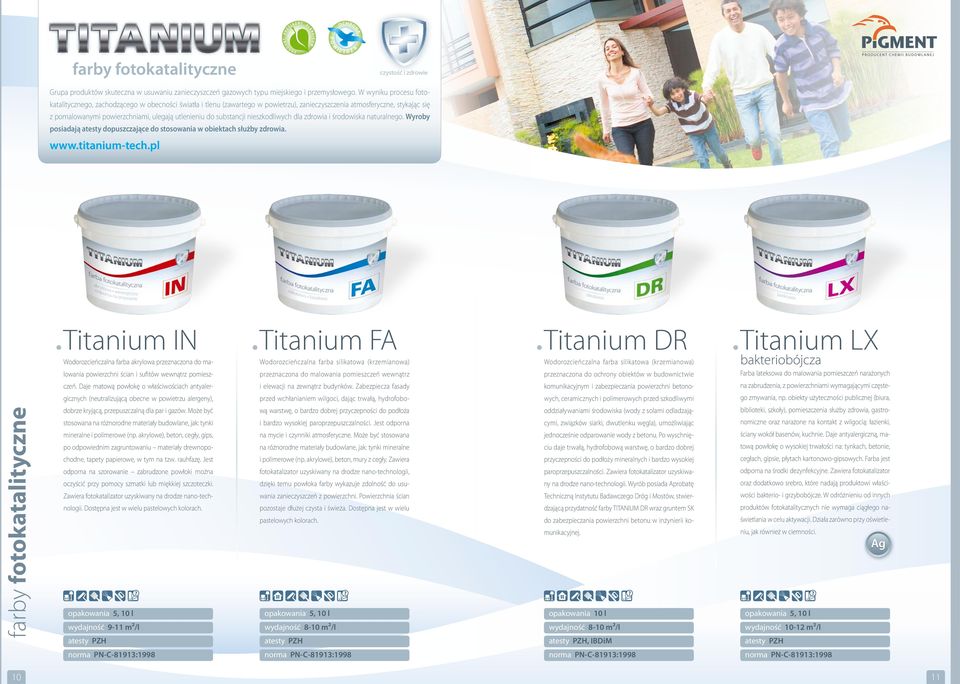 do substancji nieszkodliwych dla zdrowia i środowiska naturalnego. Wyroby posiadają atesty dopuszczające do stosowania w obiektach służby zdrowia. www.titanium-tech.