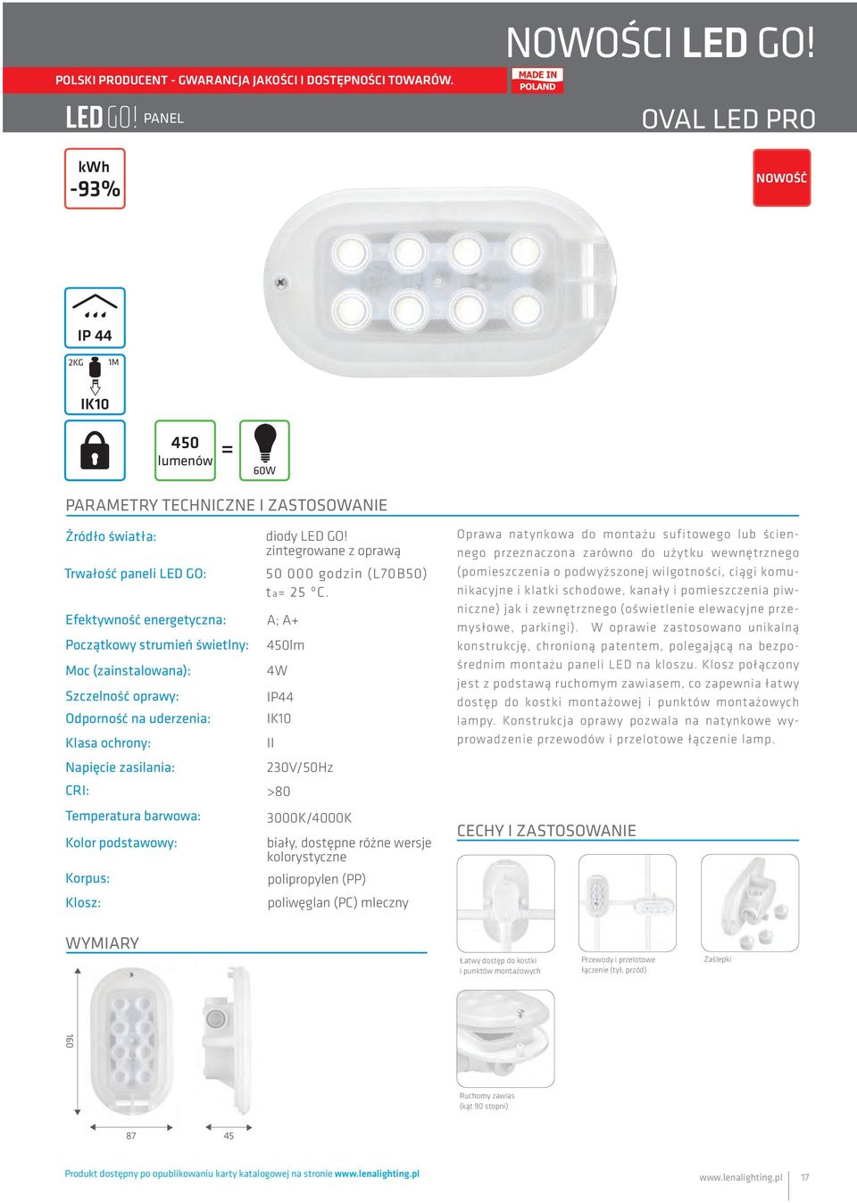 (zainstalowana): Szczelność oprawy: Odporność na uderzenia: Klasa ochrony: Napięcie zasilania: CRI: Temperatura barwowa: Kolor podstawowy: Korpus: Klosz: diody LED GO!