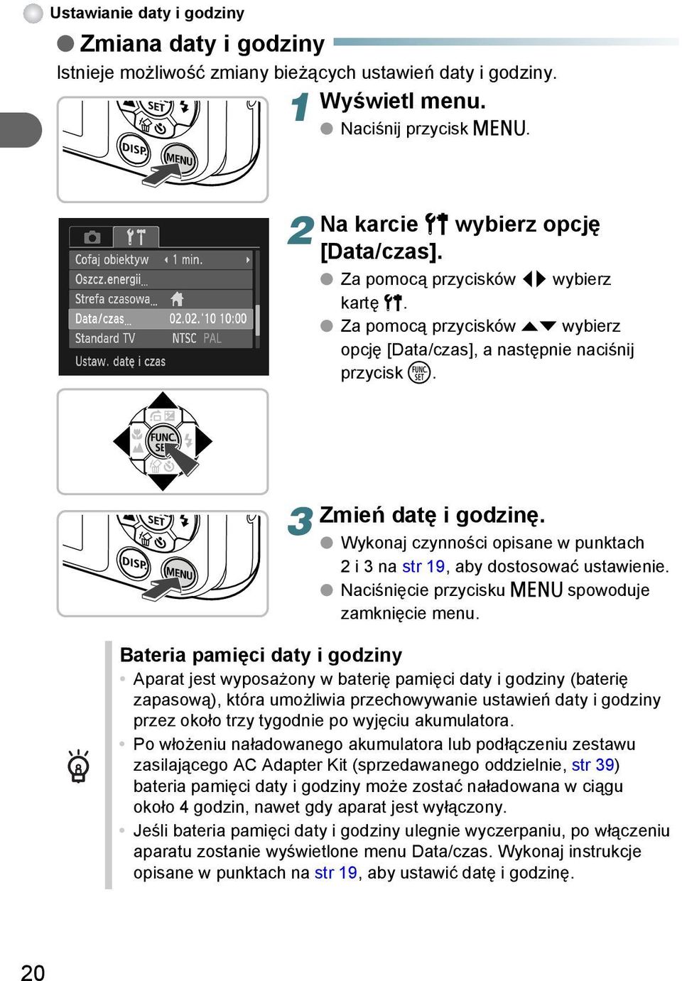 Wykonaj czynności opisane w punktach i 3 na str 9, aby dostosować ustawienie. Naciśnięcie przycisku n spowoduje zamknięcie menu.