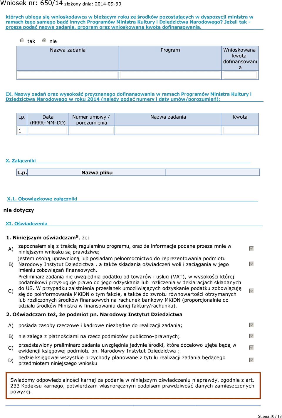 Nazwy zadań oraz wysokość przyznanego dofinansowania w ramach Programów Ministra Kultury i Dziedzictwa Narodowego w roku 2014 (należy podać numery i daty umów/porozumień): Lp.