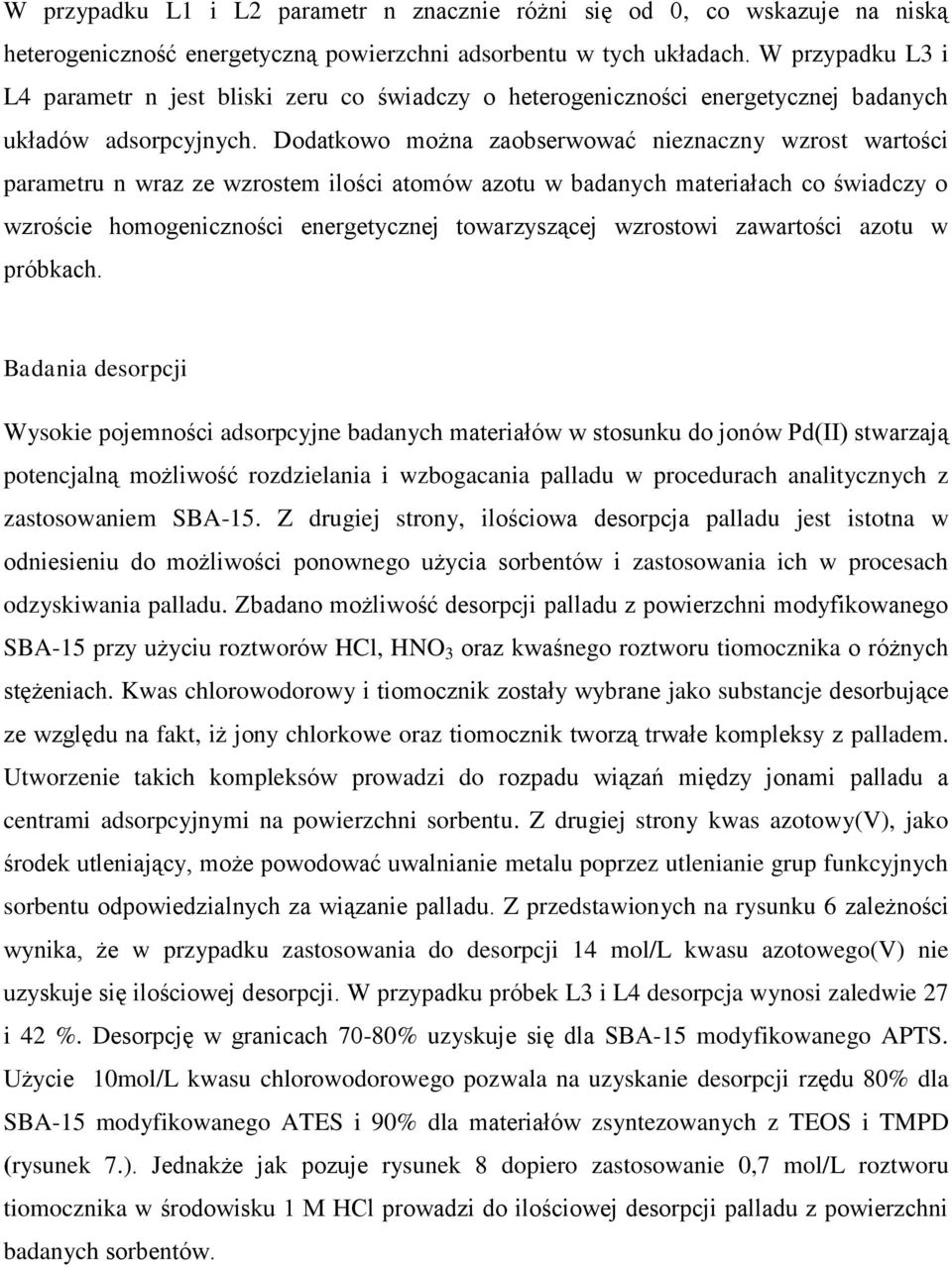 Dodatkowo można zaobserwować nieznaczny wzrost wartości parametru n wraz ze wzrostem ilości atomów azotu w badanych materiałach co świadczy o wzroście homogeniczności energetycznej towarzyszącej