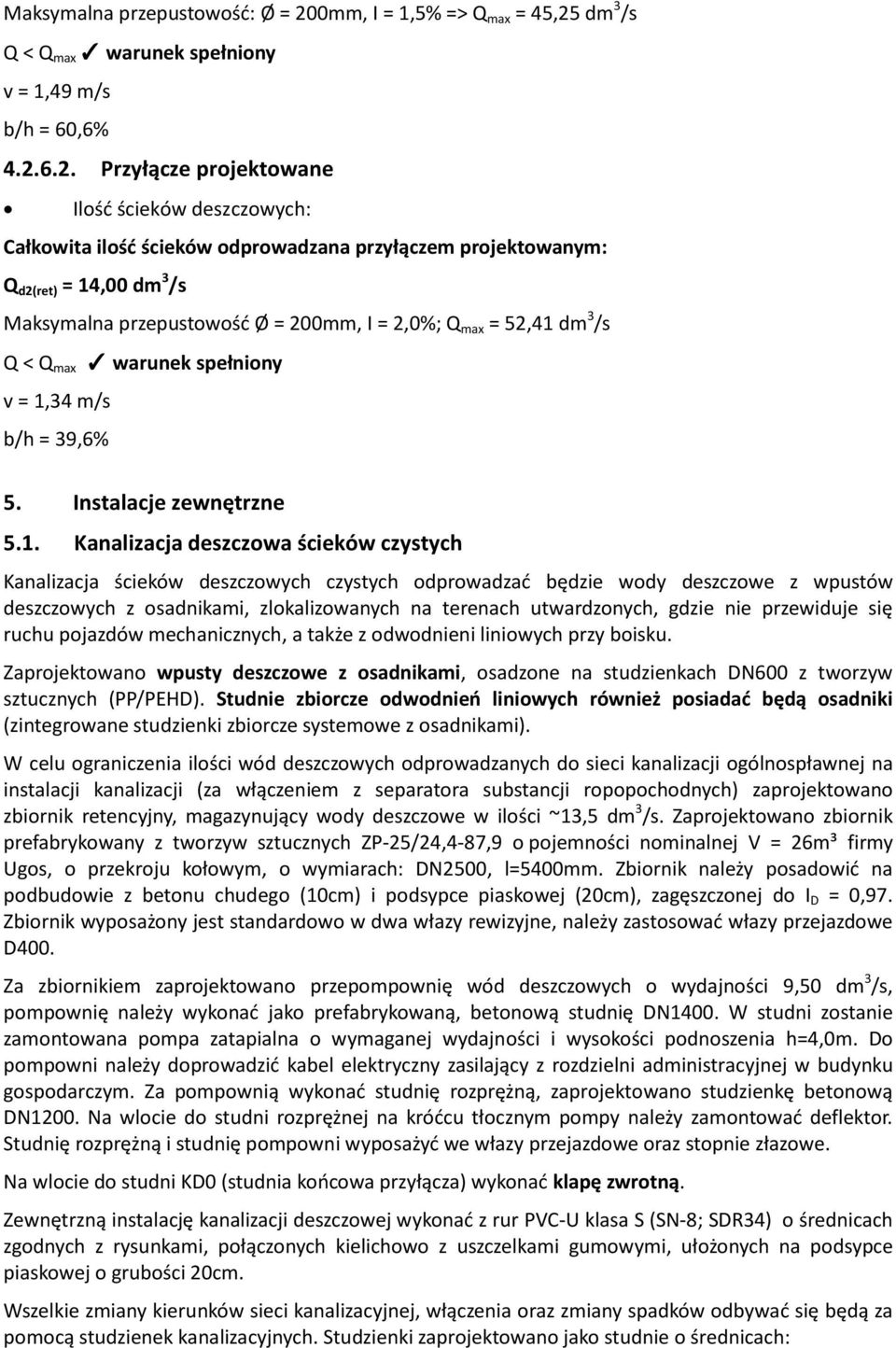 dm 3 /s Q < Q max warunek spełniony v = 1,49 m/s b/h = 60,6% 4.2.