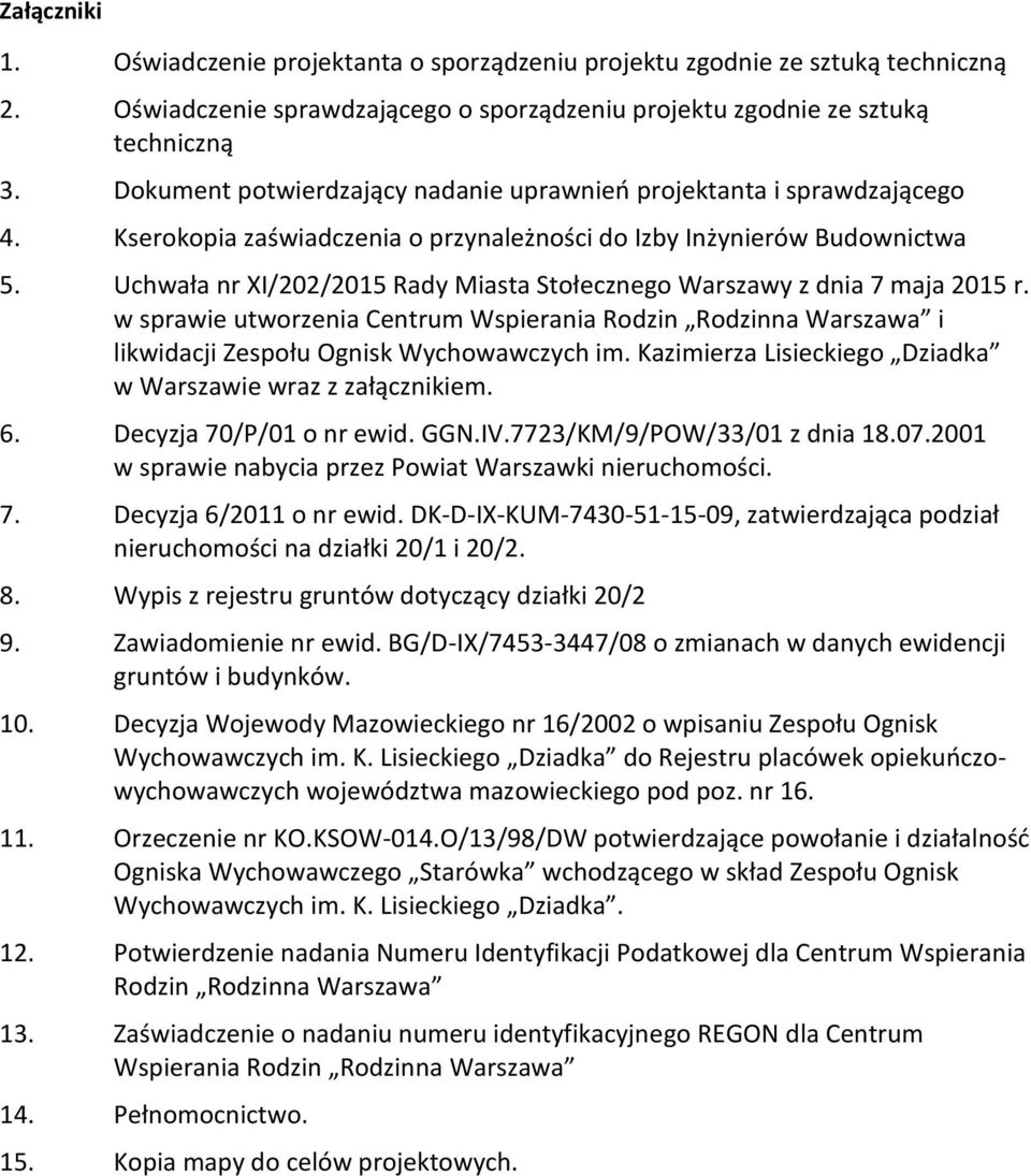 Uchwała nr XI/202/2015 Rady Miasta Stołecznego Warszawy z dnia 7 maja 2015 r. w sprawie utworzenia Centrum Wspierania Rodzin Rodzinna Warszawa i likwidacji Zespołu Ognisk Wychowawczych im.