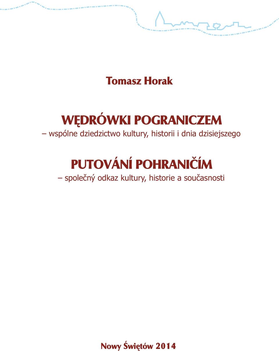 dzisiejszego PUTOVÁNÍ POHRANIČÍM společný