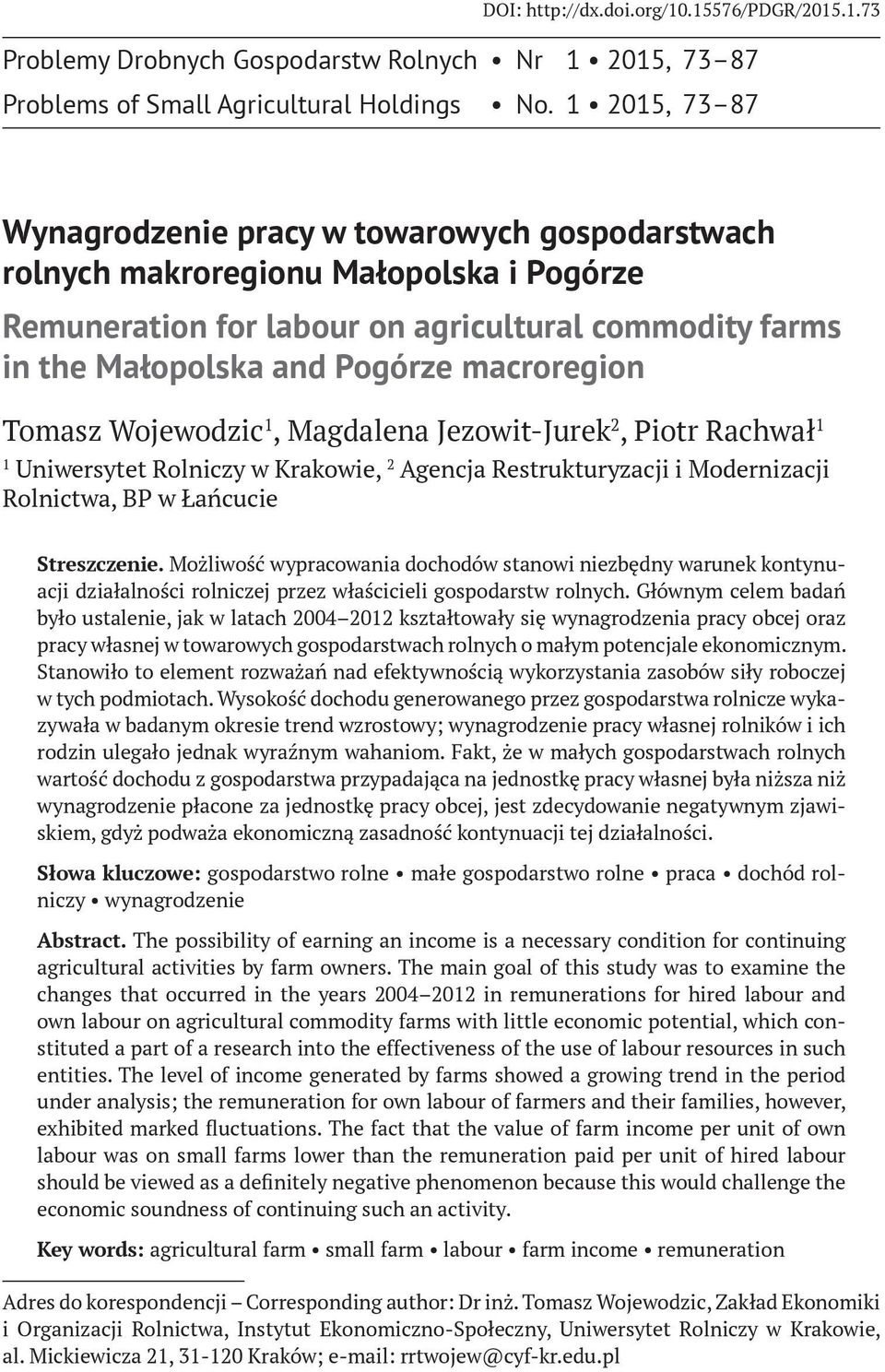 macroregion Tomasz Wojewodzic 1, Magdalena Jezowit-Jurek 2, Piotr Rachwał 1 1 Uniwersytet Rolniczy w Krakowie, 2 Agencja Restrukturyzacji i Modernizacji Rolnictwa, BP w Łańcucie Streszczenie.