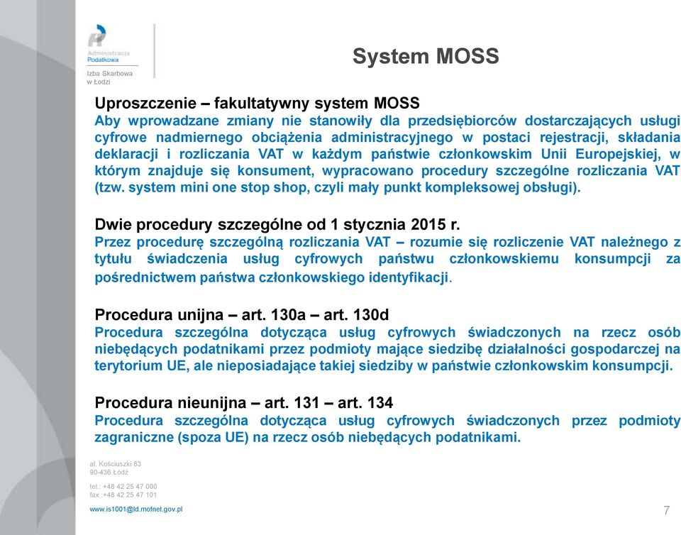 system mini one stop shop, czyli mały punkt kompleksowej obsługi). Dwie procedury szczególne od 1 stycznia 2015 r.