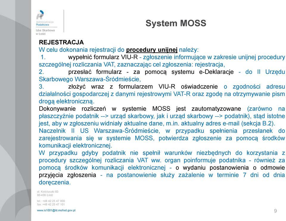 przesłać formularz - za pomocą systemu e-deklaracje - do II Urzędu Skarbowego Warszawa-Śródmieście, 3.