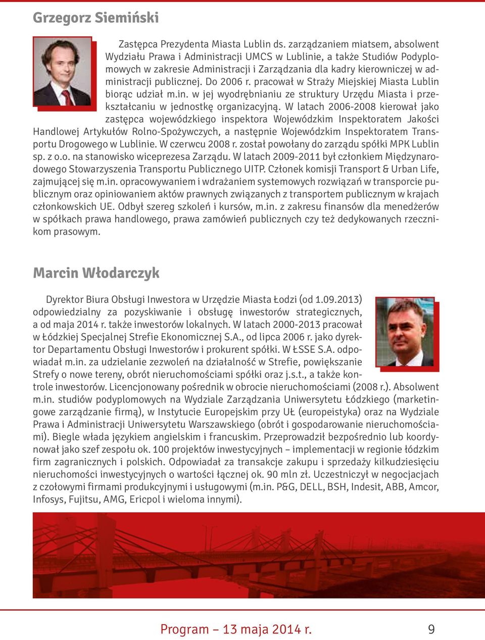 Do 2006 r. pracował w Straży Miejskiej Miasta Lublin biorąc udział m.in. w jej wyodrębnianiu ze struktury Urzędu Miasta i przekształcaniu w jednostkę organizacyjną.