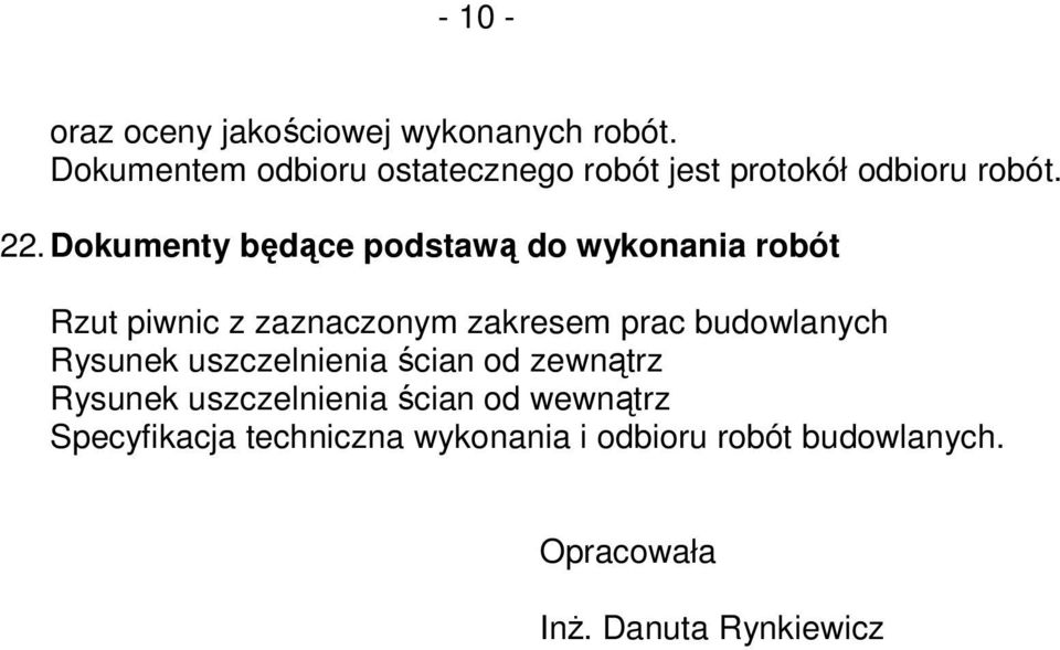 Dokumenty będące podstawą do wykonania robót Rzut piwnic z zaznaczonym zakresem prac budowlanych