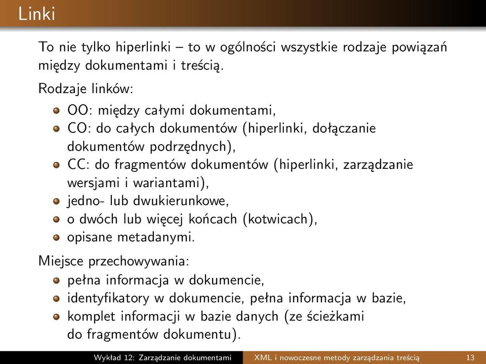 zarządzanie wersjami i wariantami), jedno- lub dwukierunkowe, o dwóch lub więcej końcach (kotwicach), opisane metadanymi.