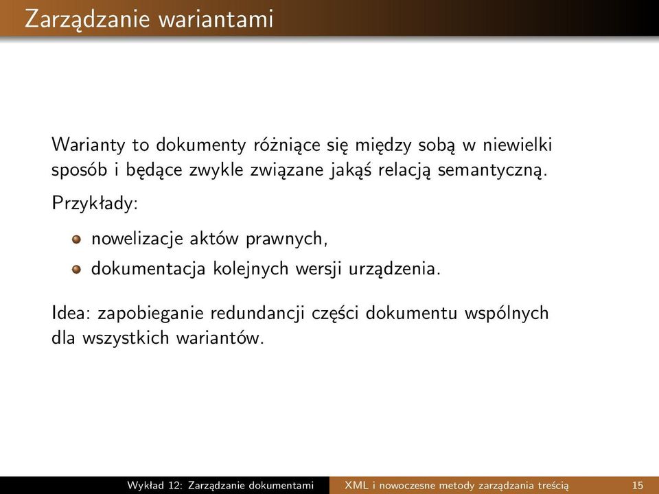 Przykłady: nowelizacje aktów prawnych, dokumentacja kolejnych wersji urządzenia.