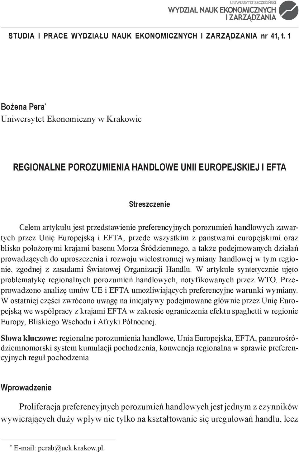 zawartych przez Unię Europejską i EFTA, przede wszystkim z państwami europejskimi oraz blisko położonymi krajami basenu Morza Śródziemnego, a także podejmowanych działań prowadzących do uproszczenia