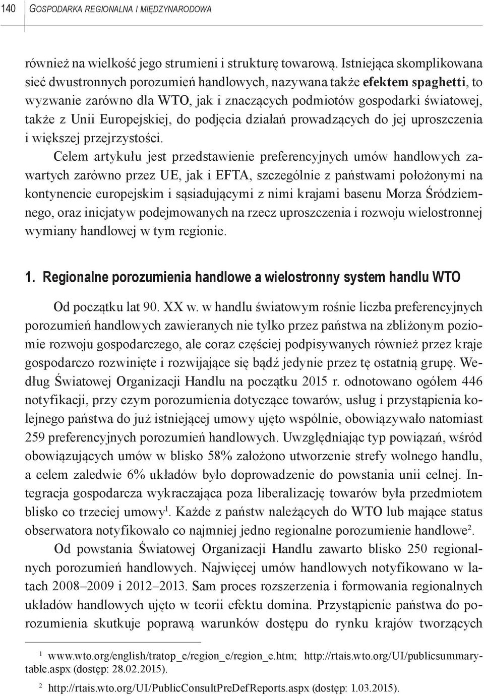 Europejskiej, do podjęcia działań prowadzących do jej uproszczenia i większej przejrzystości.