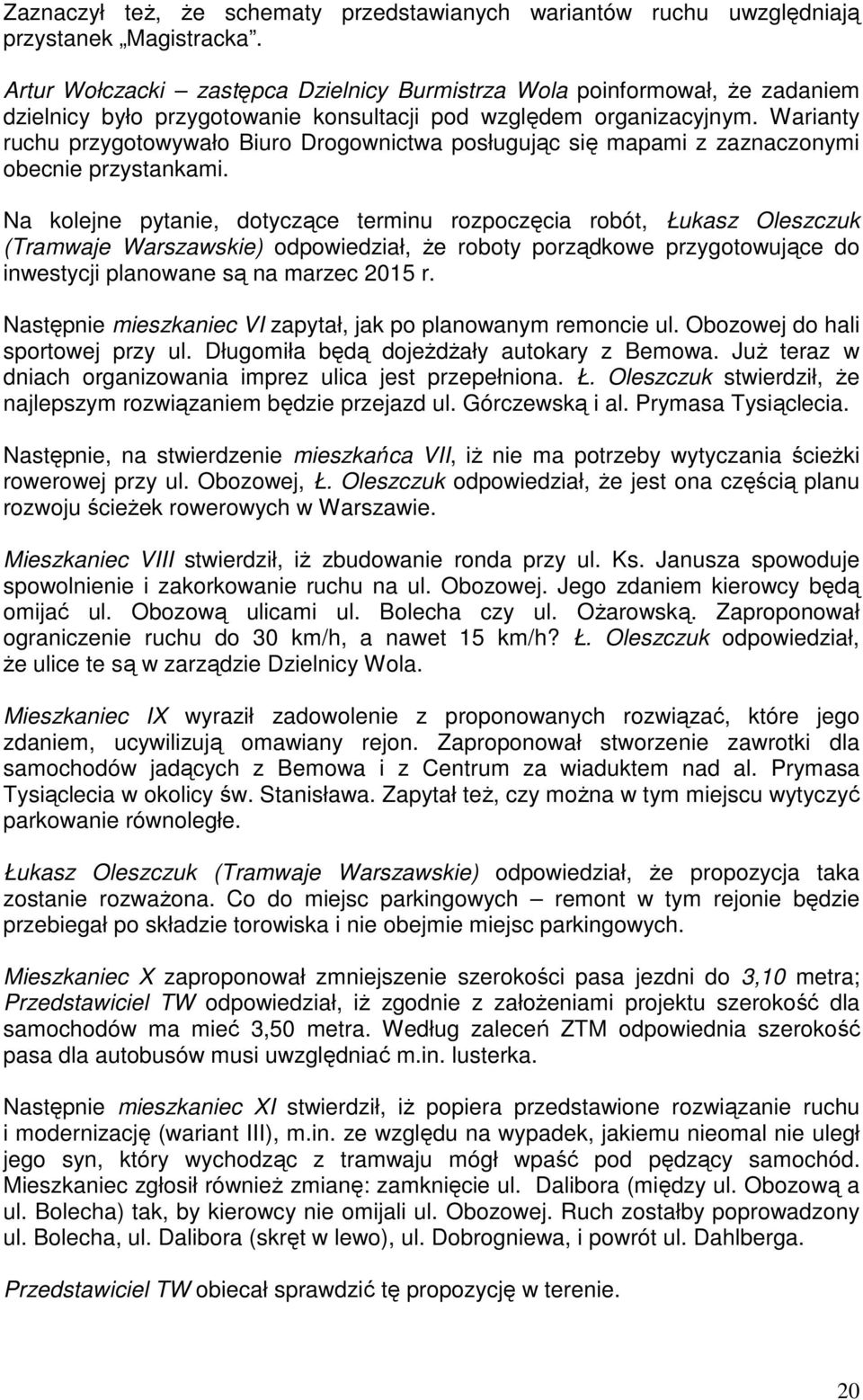 Warianty ruchu przygotowywało Biuro Drogownictwa posługując się mapami z zaznaczonymi obecnie przystankami.