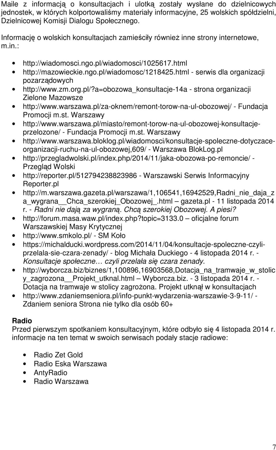 html - serwis dla organizacji pozarządowych http://www.zm.org.pl/?a=obozowa_konsultacje-14a - strona organizacji Zielone Mazowsze http://www.warszawa.