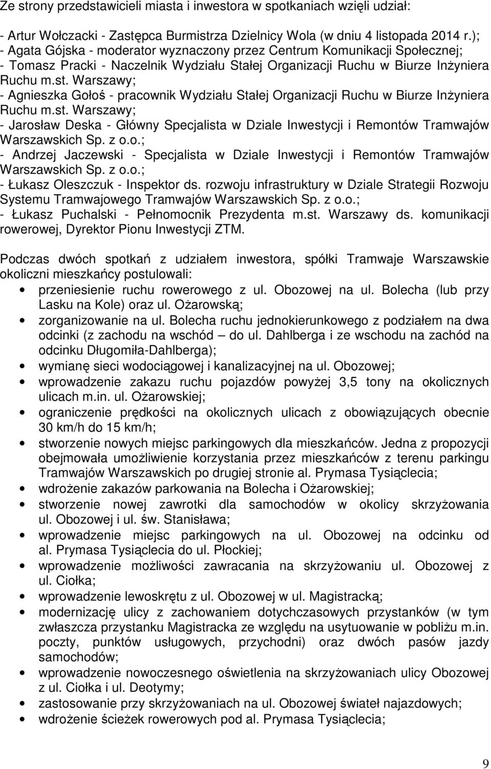 Warszawy; - Agnieszka Gołoś - pracownik Wydziału Stałej Organizacji Ruchu w Biurze Inżyniera Ruchu m.st.