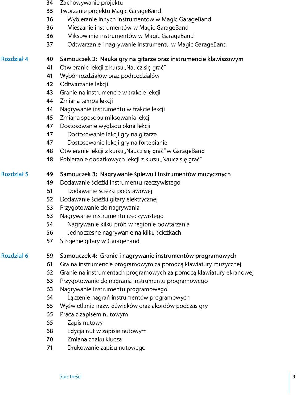 Wybór rozdziałów oraz podrozdziałów 42 Odtwarzanie lekcji 43 Granie na instrumencie w trakcie lekcji 44 Zmiana tempa lekcji 44 Nagrywanie instrumentu w trakcie lekcji 45 Zmiana sposobu miksowania