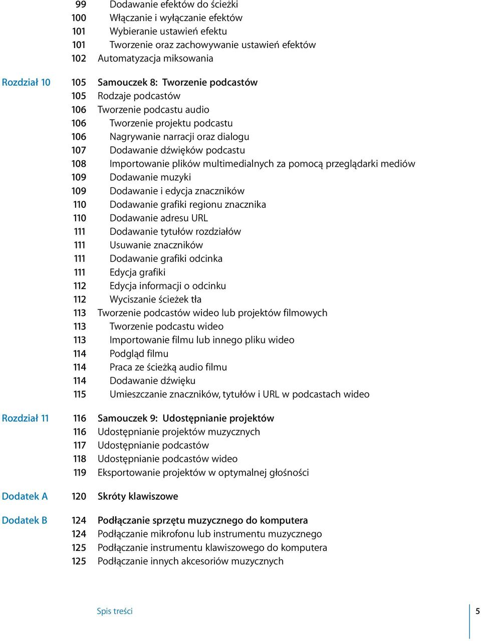 Importowanie plików multimedialnych za pomocą przeglądarki mediów 109 Dodawanie muzyki 109 Dodawanie i edycja znaczników 110 Dodawanie grafiki regionu znacznika 110 Dodawanie adresu URL 111 Dodawanie