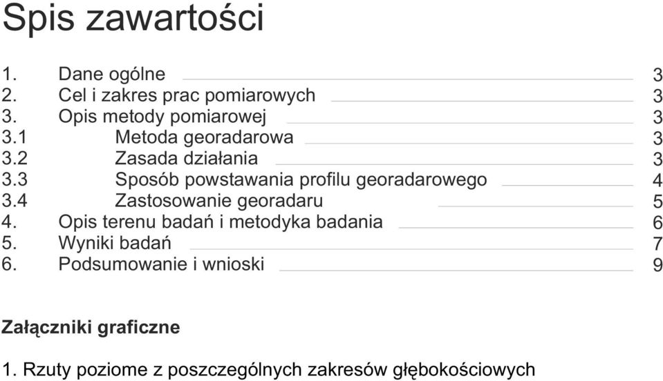 4 Zastosowanie georadaru 4. Opis terenu badań i metodyka badania 5. Wyniki badań 6.