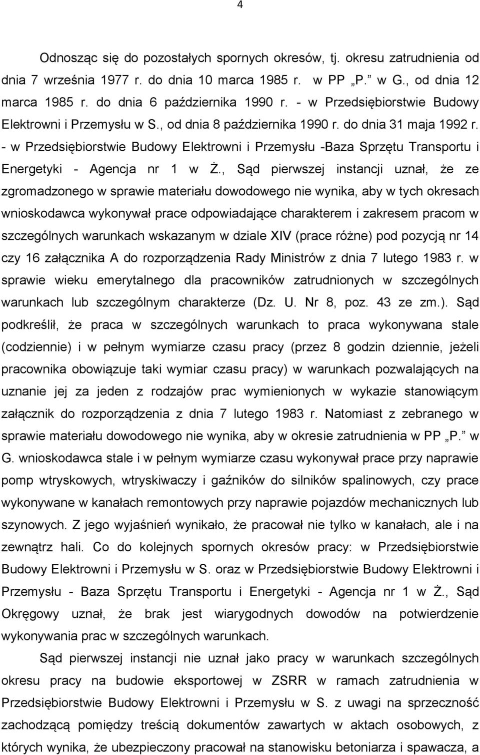 - w Przedsiębiorstwie Budowy Elektrowni i Przemysłu -Baza Sprzętu Transportu i Energetyki - Agencja nr 1 w Ż.