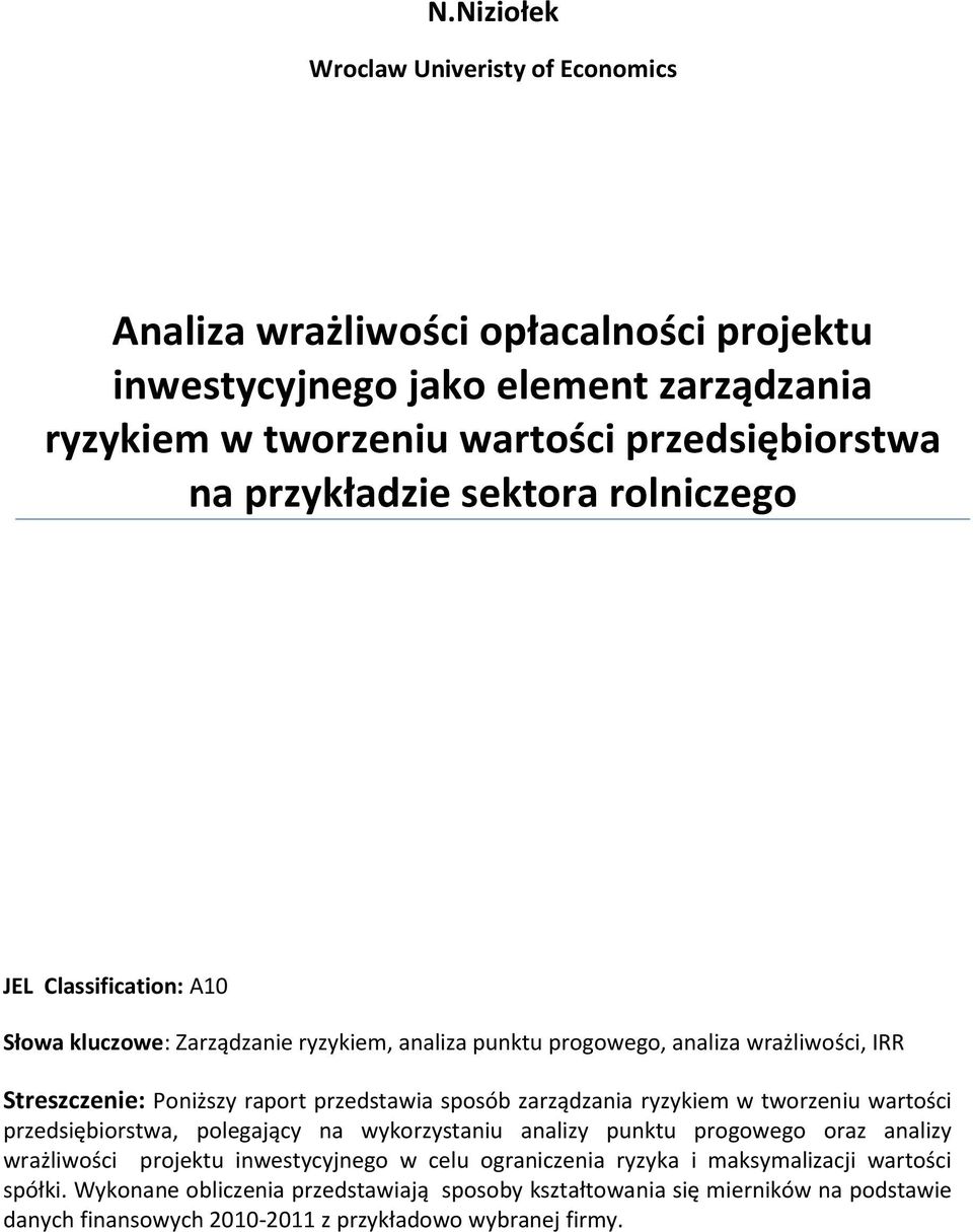 przedstawia sposób zarządzania ryzykiem w tworzeniu wartości przedsiębiorstwa, polegający na wykorzystaniu analizy punktu progowego oraz analizy wrażliwości projektu inwestycyjnego w