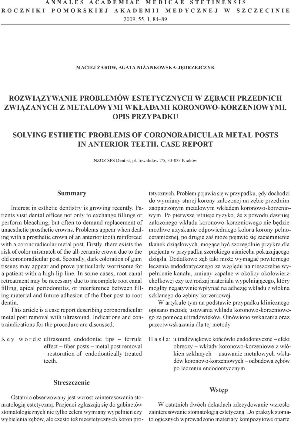 Inwalidów 7/5, 30-033 Kraków Summary Interest in esthetic dentistry is growing recently.