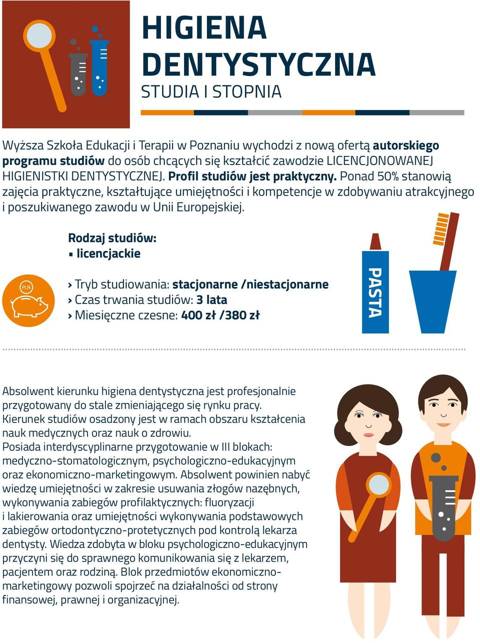 Ponad 50% stanowią zajęcia praktyczne, kształtujące umiejętności i kompetencje w zdobywaniu atrakcyjnego i poszukiwanego zawodu w Unii Europejskiej.