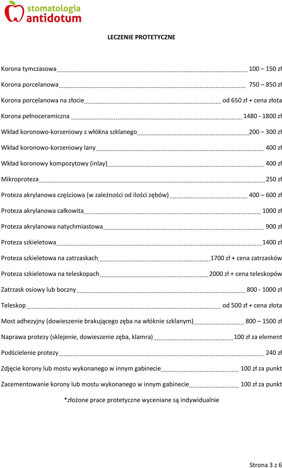 szkieletowa na zatrzaskach Proteza szkieletowa na teleskopach Zatrzask osiowy lub boczny Teleskop Most adhezyjny (dowieszenie brakującego zęba na włóknie szklanym) Naprawa protezy (sklejenie,