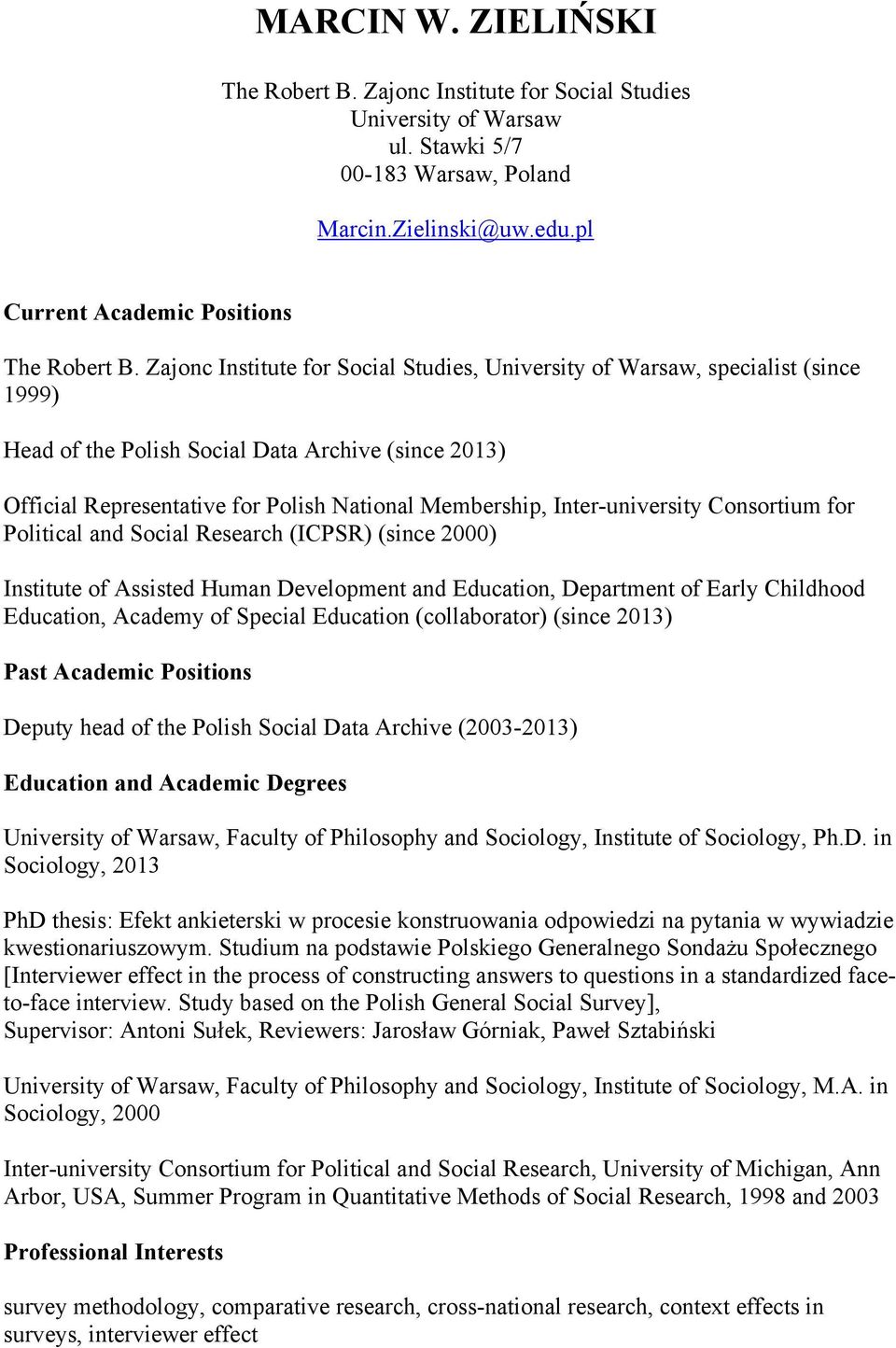 Inter-university Consortium for Political and Social Research (ICPSR) (since 2000) Institute of Assisted Human Development and Education, Department of Early Childhood Education, Academy of Special