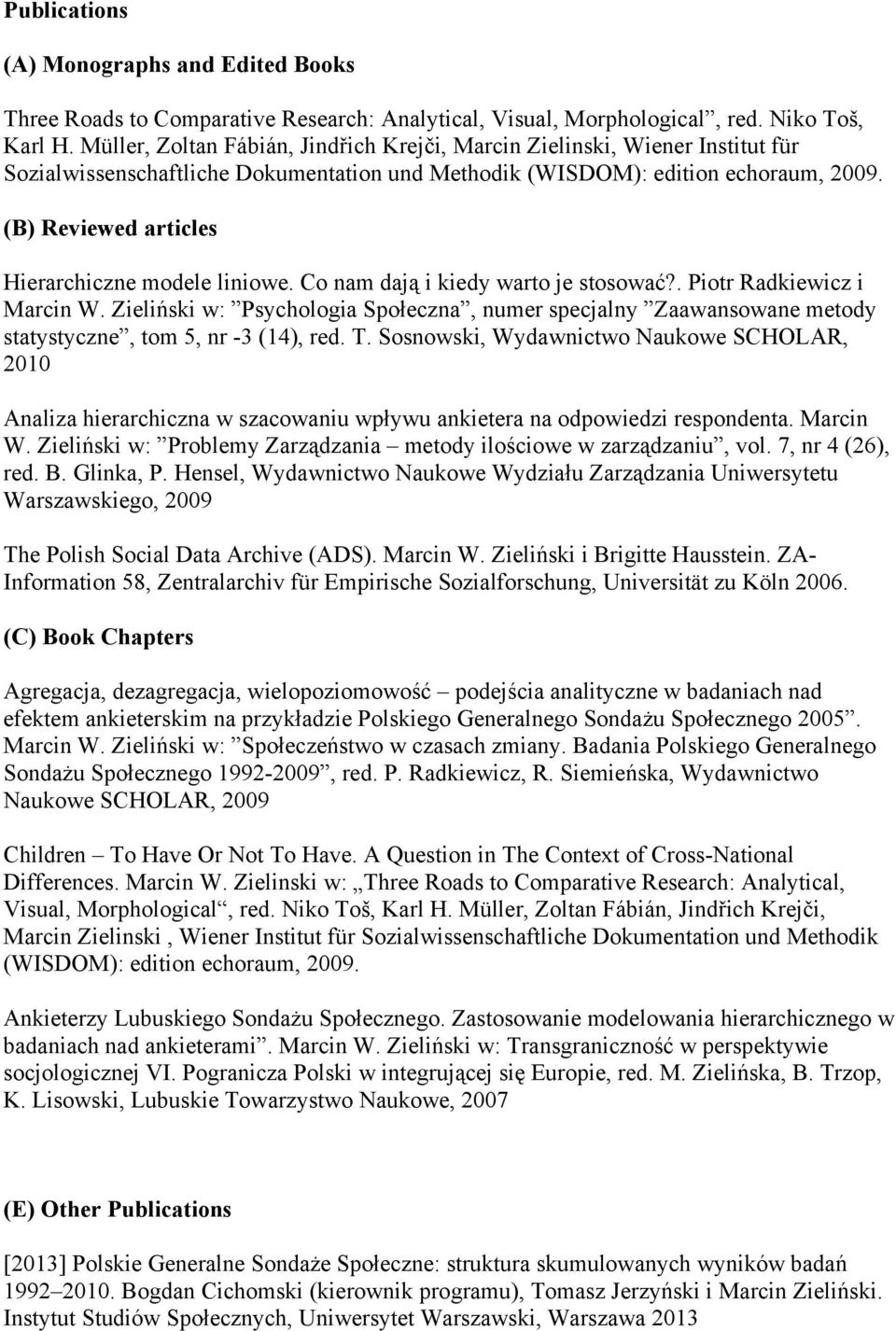 (B) Reviewed articles Hierarchiczne modele liniowe. Co nam dają i kiedy warto je stosować?. Piotr Radkiewicz i Marcin W.