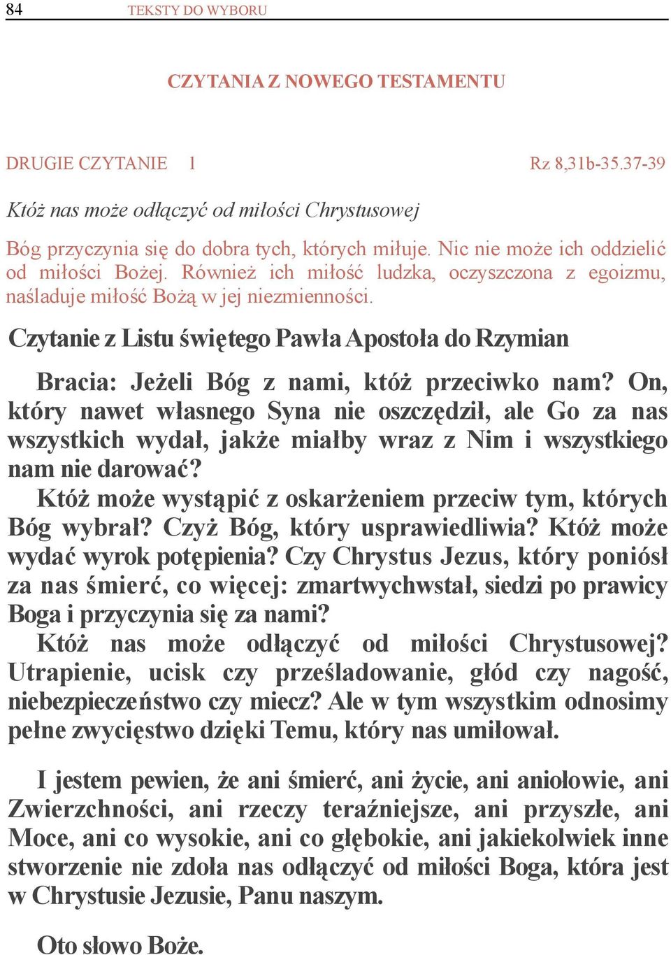 Czytanie z Listu świętego Pawła Apostoła do Rzymian Bracia: Jeżeli Bóg z nami, któż przeciwko nam?