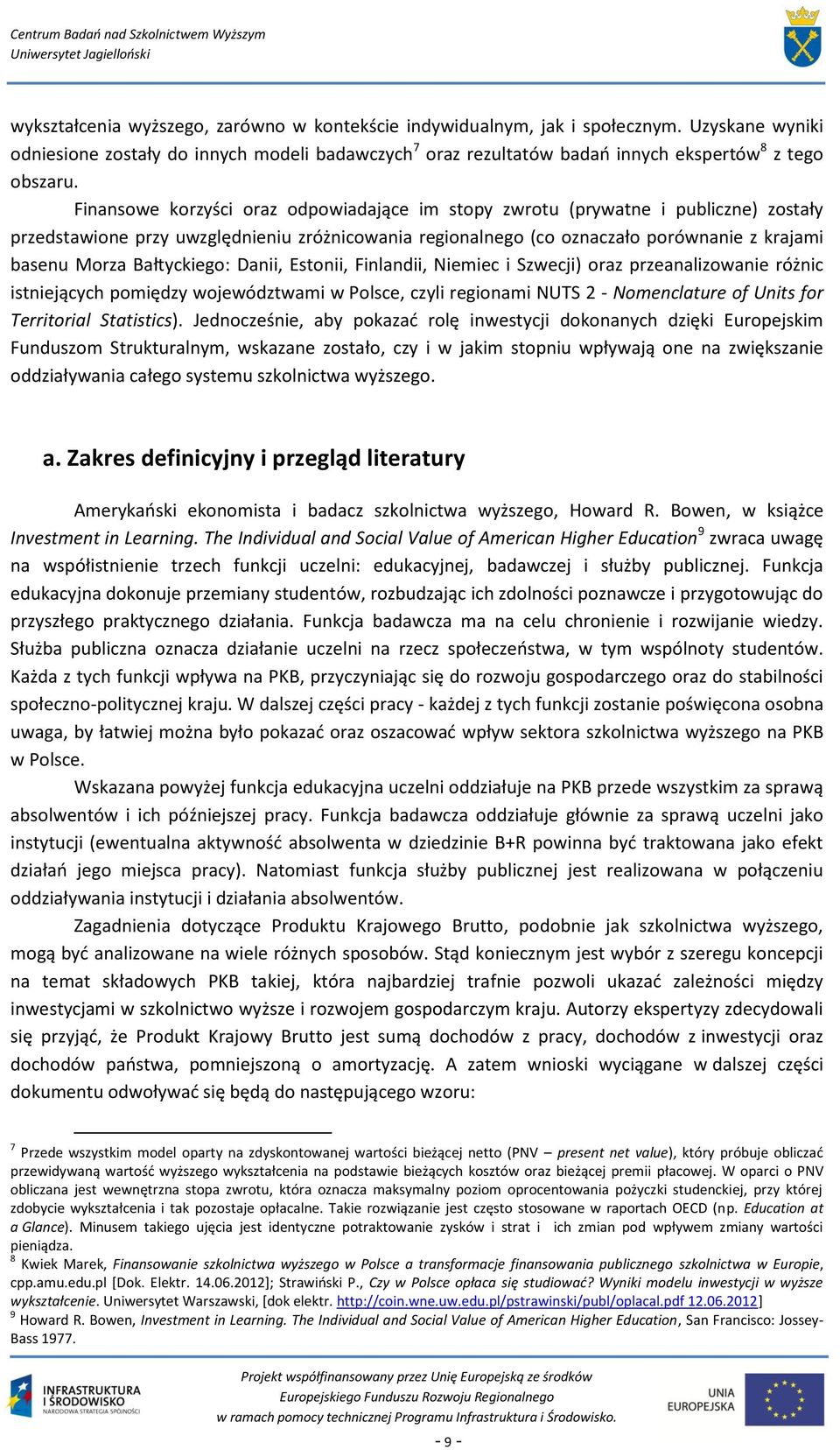 Bałtyckiego: Danii, Estonii, Finlandii, Niemiec i Szwecji) oraz przeanalizowanie różnic istniejących pomiędzy województwami w Polsce, czyli regionami NUTS 2 - Nomenclature of Units for Territorial