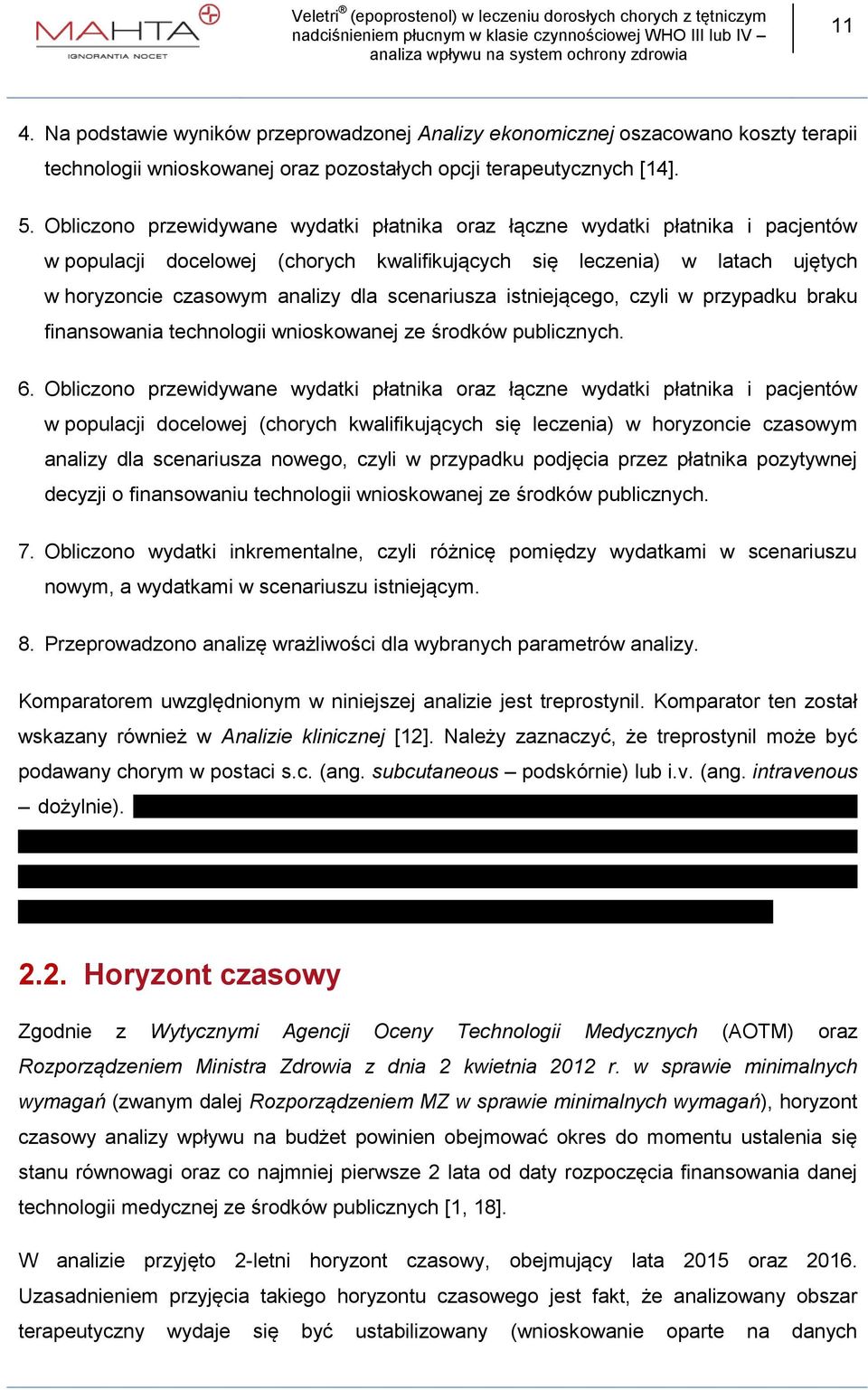 scenariusza istniejącego, czyli w przypadku braku finansowania technologii wnioskowanej ze środków publicznych. 6.