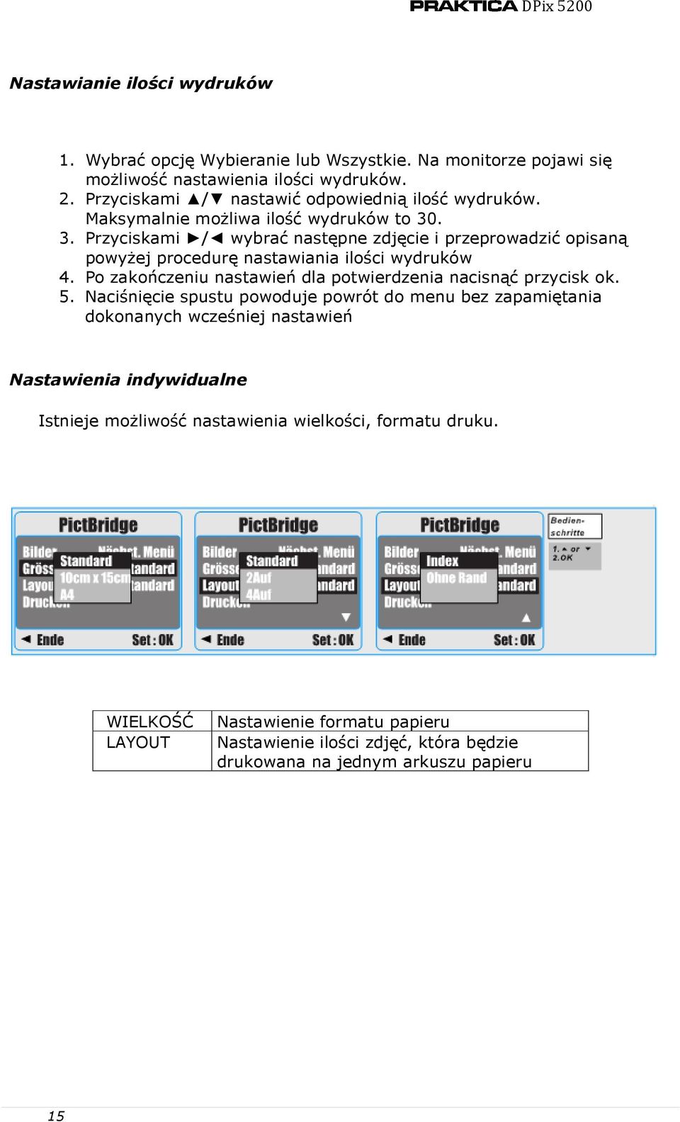 . 3. Przyciskami / wybrać następne zdjęcie i przeprowadzić opisaną powyżej procedurę nastawiania ilości wydruków 4.