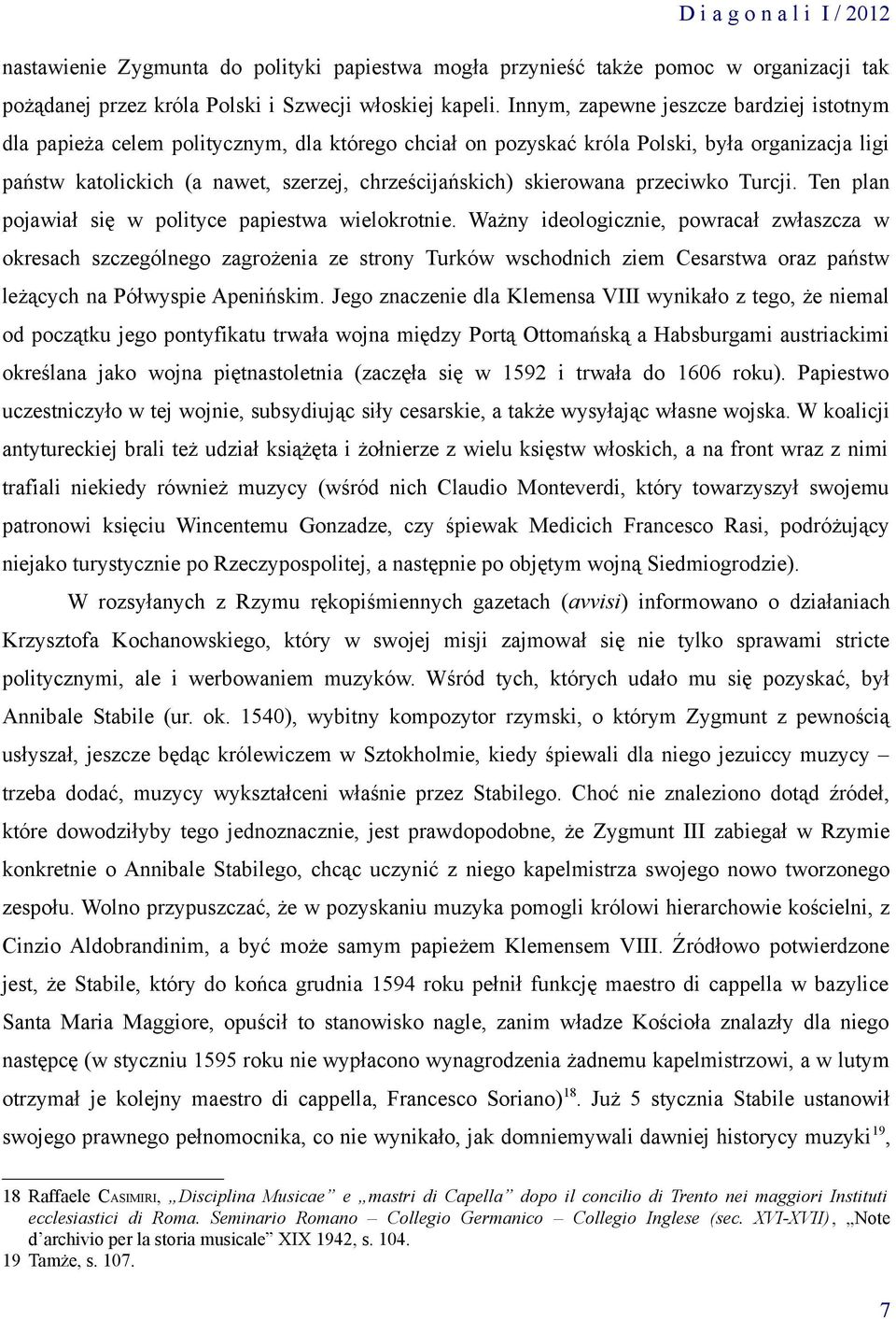 skierowana przeciwko Turcji. Ten plan pojawiał się w polityce papiestwa wielokrotnie.