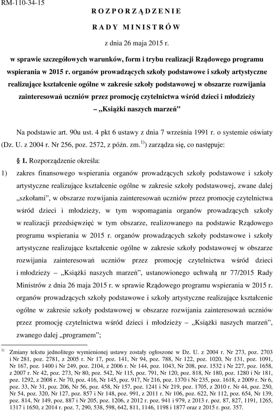 dzieci i młodzieży Książki naszych marzeń Na podstawie art. 90u ust. 4 pkt 6 ustawy z dnia 7 września 1991 r. o systemie oświaty (Dz. U. z 2004 r. Nr 256, poz. 2572, z późn. zm.