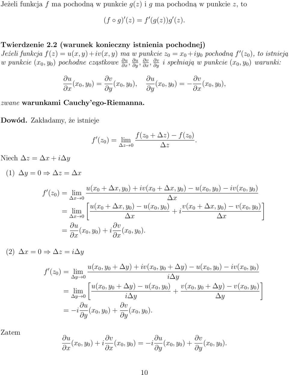 lniaj a x y x y w punkcie (x 0, y 0 ) warunki: u x (x 0, y 0 ) = v y (x 0, y 0 ), u y (x 0, y 0 ) = v x (x 0, y 0 ), zwane warunkami Cauchy ego-riemanna. Dowód.