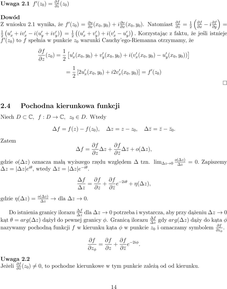 Korzystajac z faktu, że jeśli istnieje f (z 0 ) to f spe lnia w punkcie z 0 warunki Cauchy ego-riemanna otrzymamy, że f z (z 0) = [ u 2 x (x 0, y 0 ) + v y(x 0, y 0 ) + i(v x(x 0, y 0 ) u y(x 0, y 0