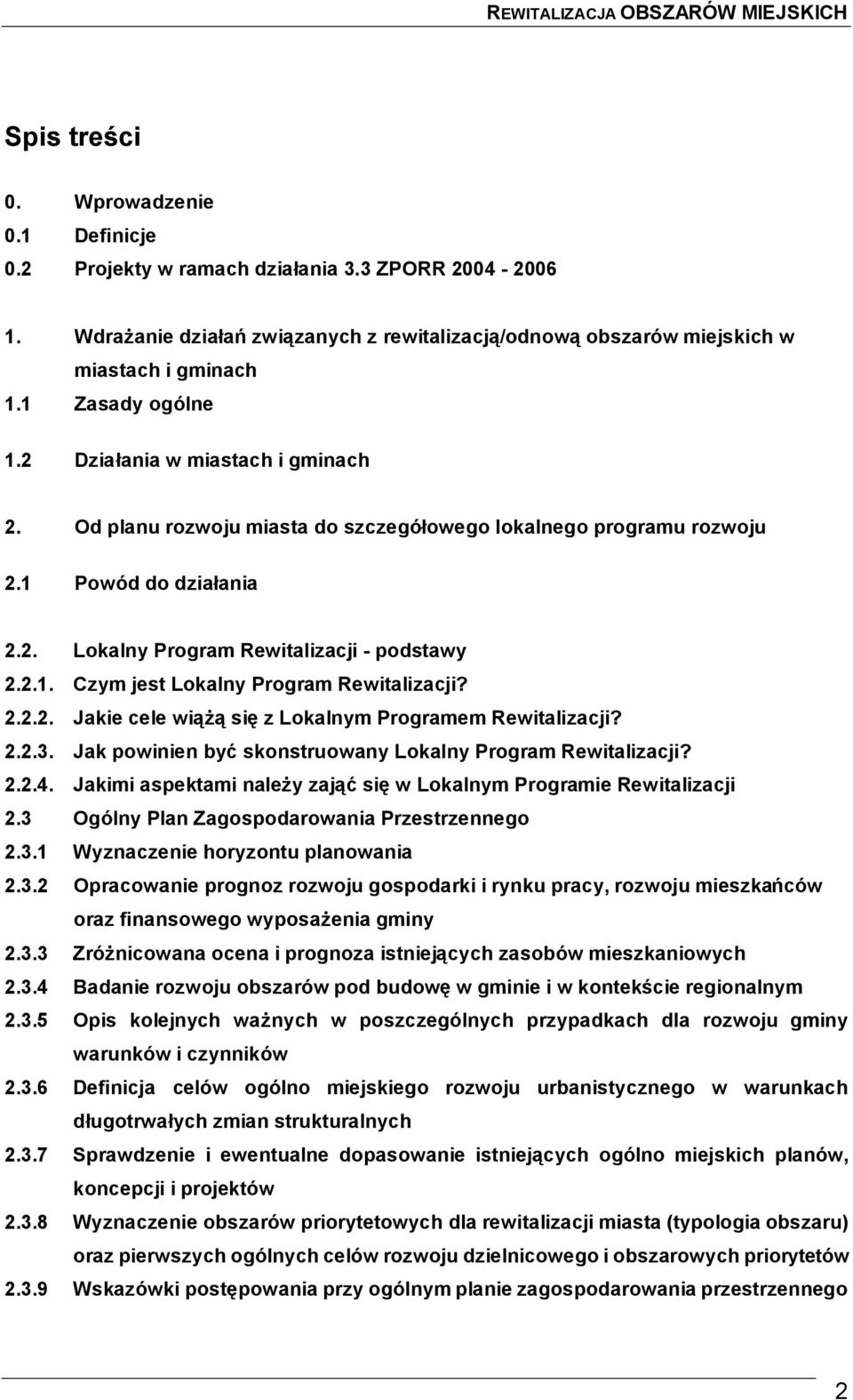 2.2.2. Jakie cele wiążą się z Lokalnym Programem Rewitalizacji? 2.2.3. Jak powinien być skonstruowany Lokalny Program Rewitalizacji? 2.2.4.