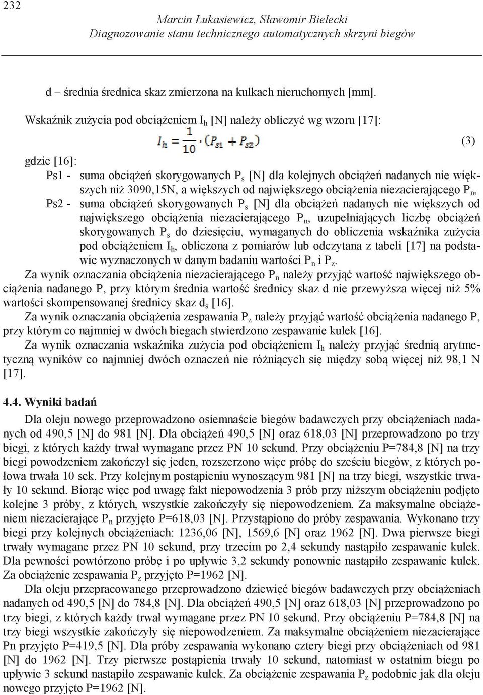 kszego obci enia niezacieraj cego P n, Ps2 - suma obci e skorygowanych P s [N] dla obci e nadanych nie wi kszych od najwi kszego obci enia niezacieraj cego P n, uzupełniaj cych liczb obci e