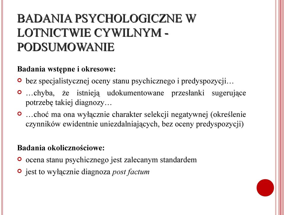 choć ma ona wyłącznie charakter selekcji negatywnej (określenie czynników ewidentnie uniezdalniających, bez oceny