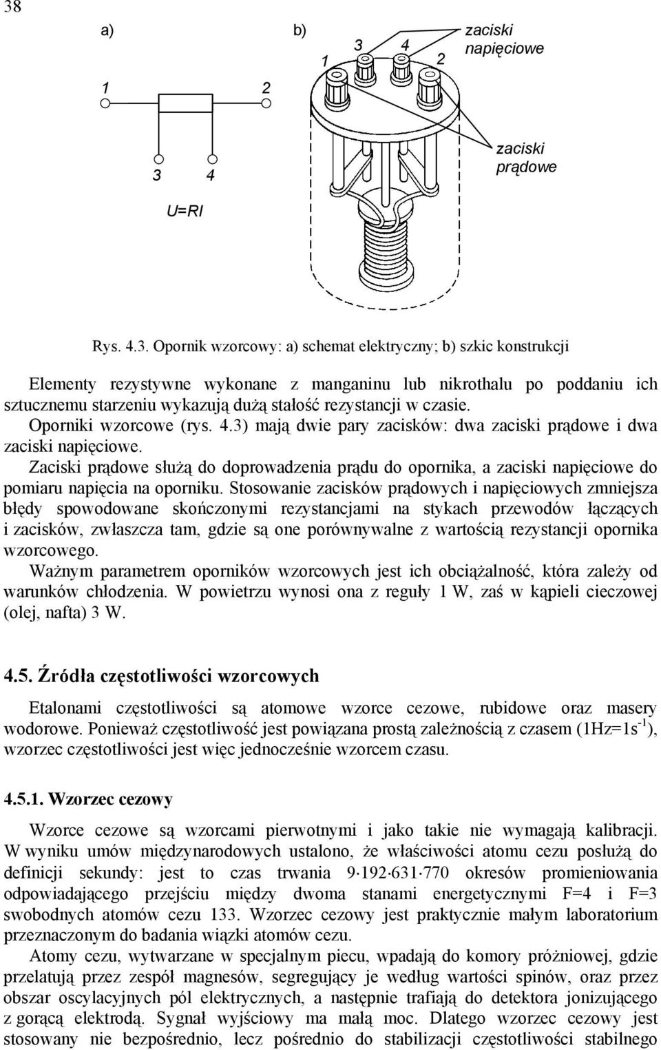 Zaciski prądowe służą do doprowadzenia prądu do opornika, a zaciski napięciowe do pomiaru napięcia na oporniku.