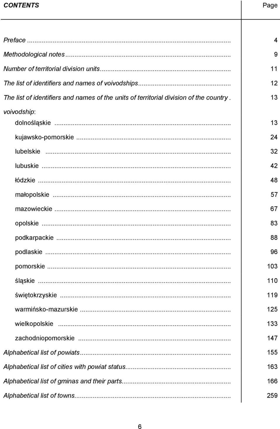 .. 42 łódzkie... 48 małopolskie... 57 mazowieckie... 67 opolskie... 83 podkarpackie... 88 podlaskie... 96 pomorskie... 103 śląskie... 110 świętokrzyskie... 119 warmińsko-mazurskie.