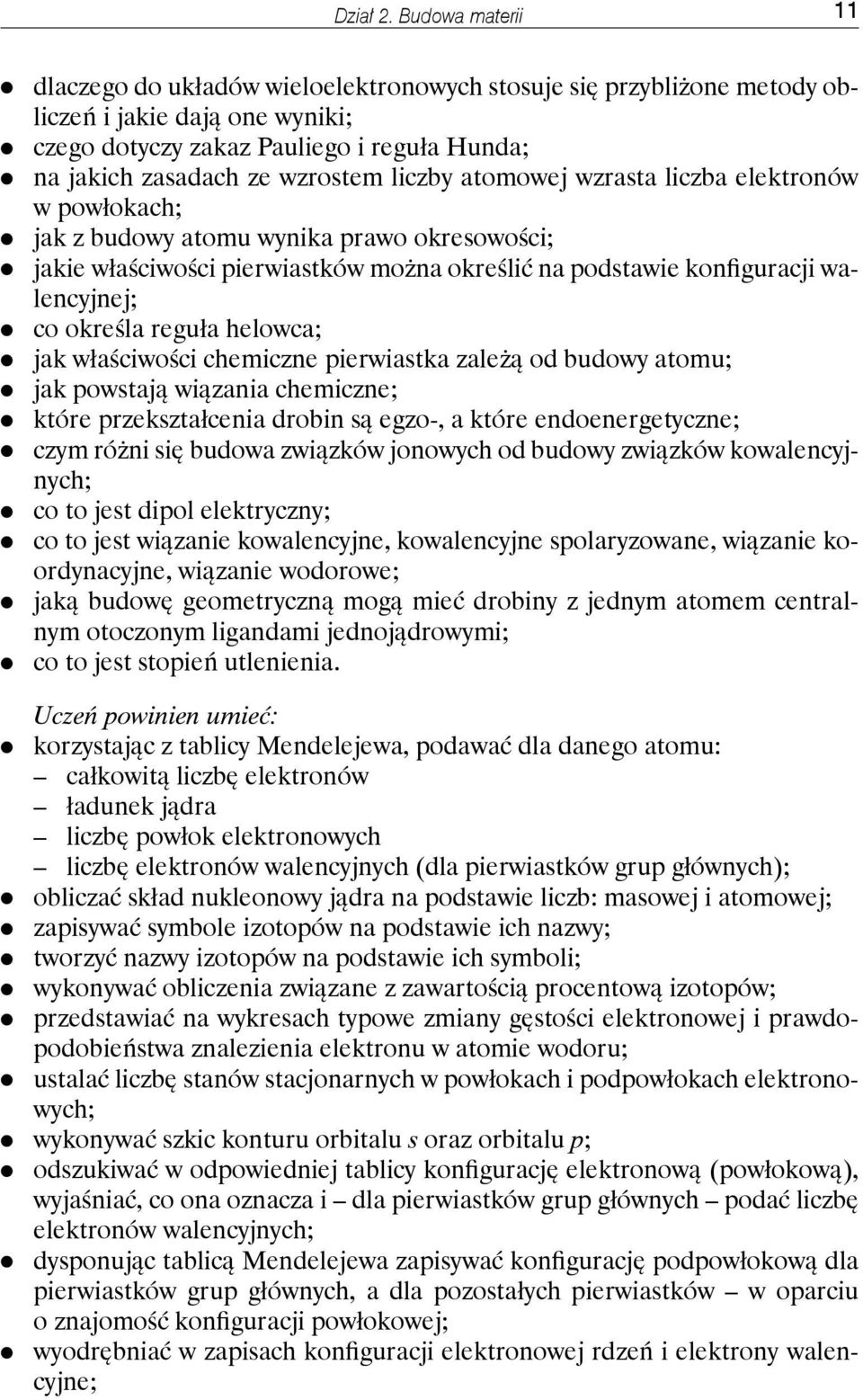 liczby atomowej wzrasta liczba elektronów w powłokach; jak z budowy atomu wynika prawo okresowości; jakie właściwości pierwiastków można określić na podstawie konfiguracji walencyjnej; co określa