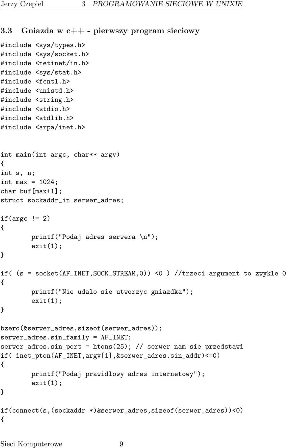 h> int main(int argc, char** argv) int s, n; int max = 1024; char buf[max+1]; struct sockaddr_in serwer_adres; if(argc!